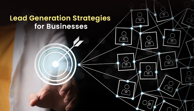 Lead Generation Strategies for Businesses