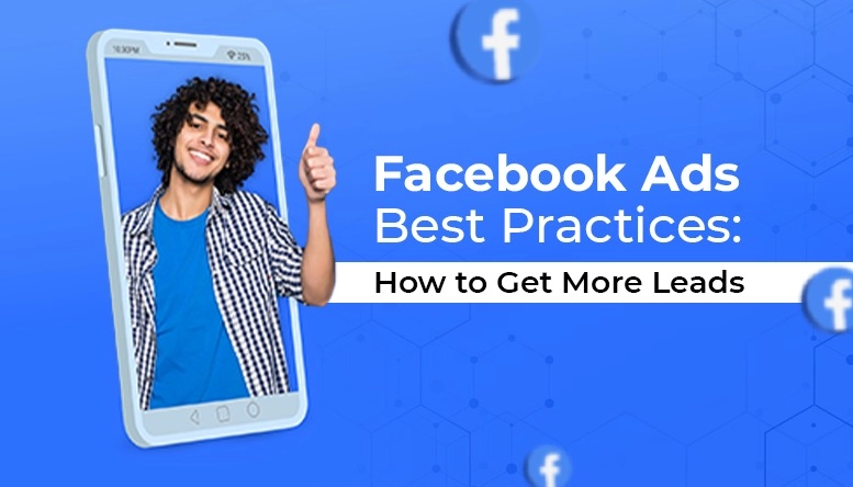 Facebook Ads Best Practices: How to Get More Leads