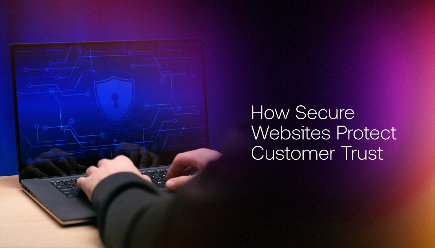 Person using laptop with security shield and encrypted network display, illustrating how secure websites protect customer trust through data protection and cybersecurity features.