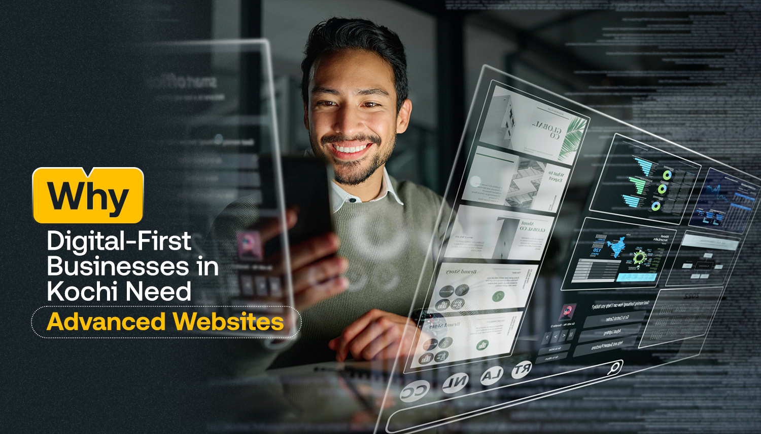Business professional using advanced digital interface with website layouts and analytics, illustrating why digital-first businesses in Kochi need advanced, high-performance websites.