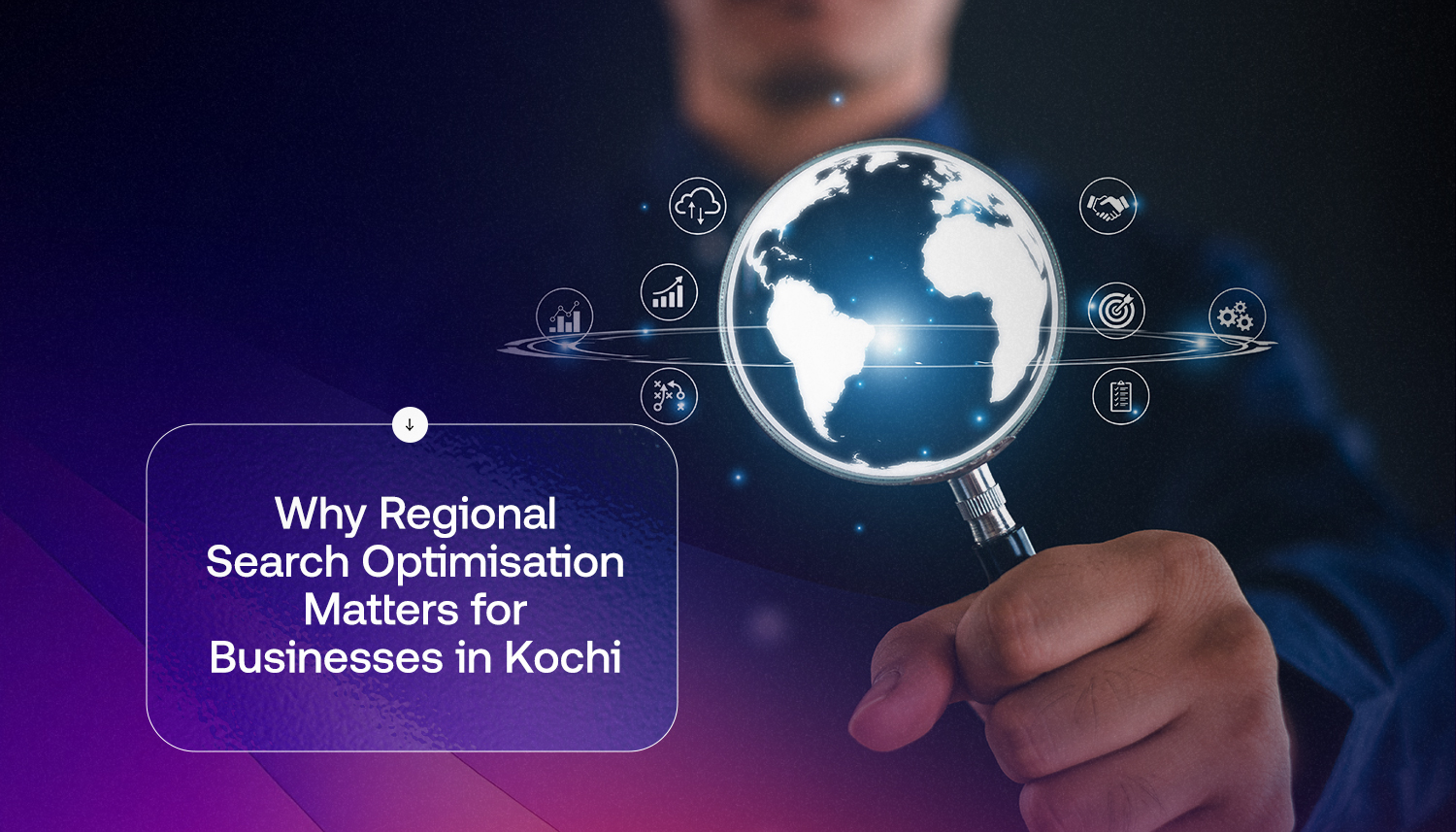 Professional using magnifying glass on digital globe with search and analytics icons, illustrating regional search optimisation for improving local SEO visibility for businesses in Kochi.