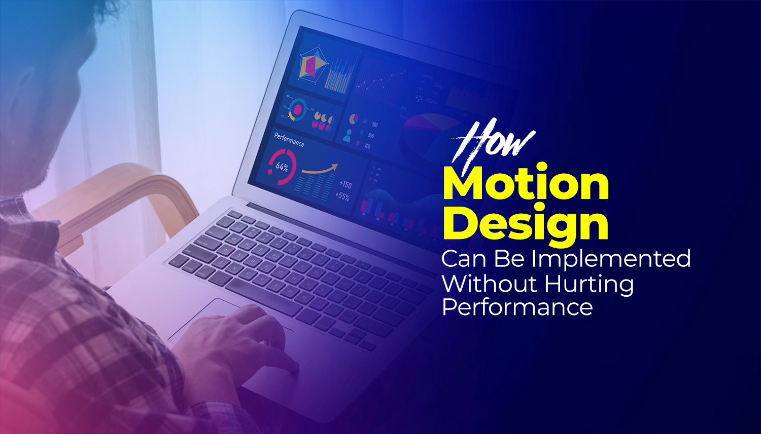 Person using a laptop with performance charts, illustrating motion design that enhances website experiences without affecting performance.